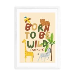 East End Prints Born To Be Wild Cute Print By Mother & Sun Studio 31 East End Prints Born To Be Wild Cute Print By Mother & Sun Studio -DUNELM Furniture Shop 30891642 alt01